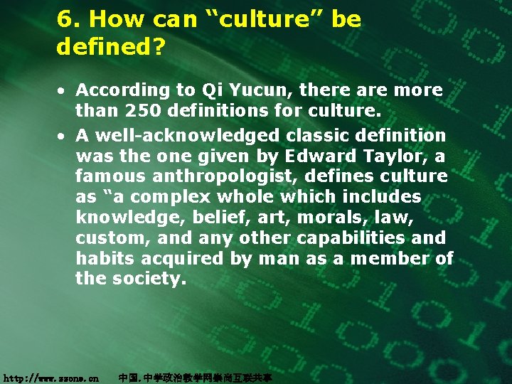 6. How can “culture” be defined? • According to Qi Yucun, there are more