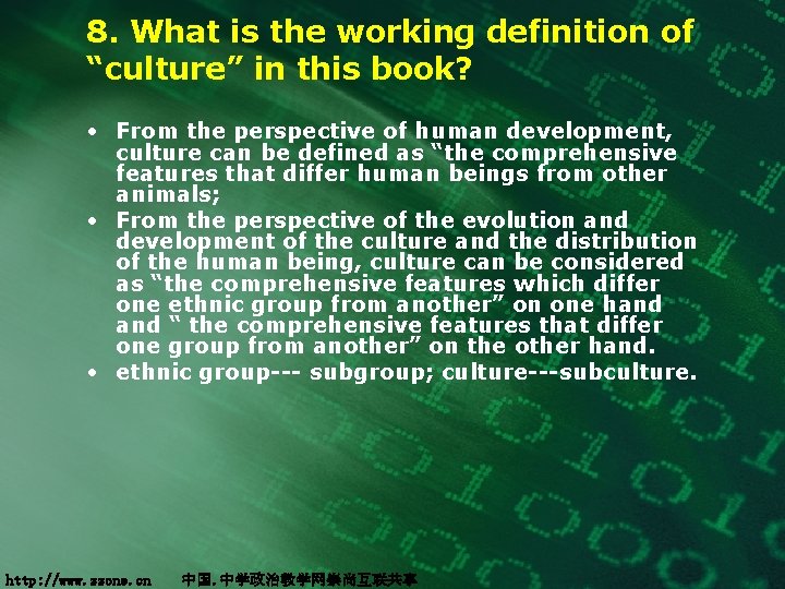 8. What is the working definition of “culture” in this book? • From the