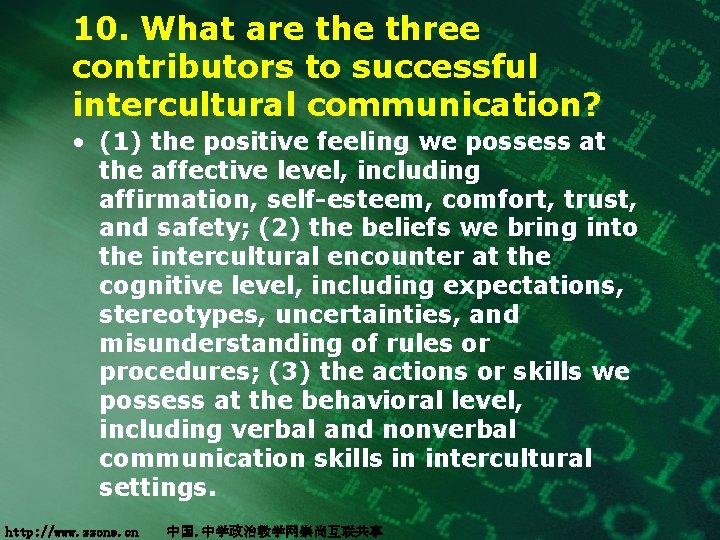 10. What are three contributors to successful intercultural communication? • (1) the positive feeling