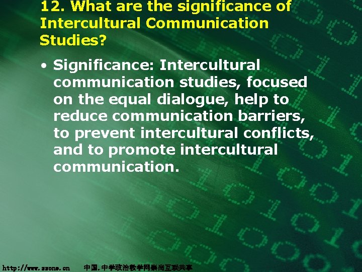 12. What are the significance of Intercultural Communication Studies? • Significance: Intercultural communication studies,