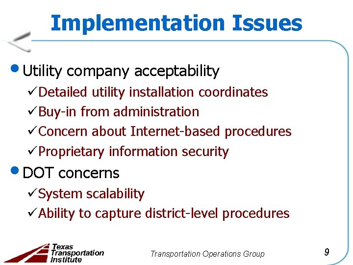 Implementation Issues • Utility company acceptability üDetailed utility installation coordinates üBuy-in from administration üConcern