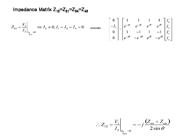 Impedance Matrix Z 12=Z 21=Z 34=Z 43 
