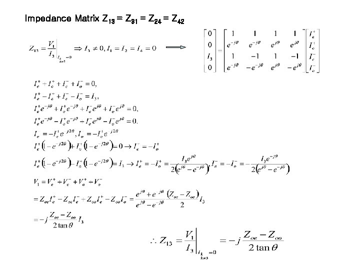 Impedance Matrix Z 13 = Z 31 = Z 24 = Z 42 