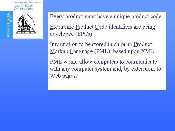 Every product must have a unique product code. Electronic Product Code identifiers are being
