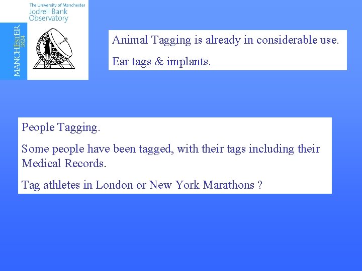 Animal Tagging is already in considerable use. Ear tags & implants. People Tagging. Some Animal Tagging is already in considerable use. Ear tags & implants. People Tagging. Some