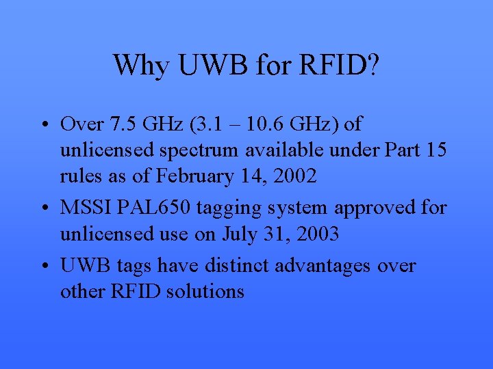 Why UWB for RFID? • Over 7. 5 GHz (3. 1 – 10. 6 Why UWB for RFID? • Over 7. 5 GHz (3. 1 – 10. 6