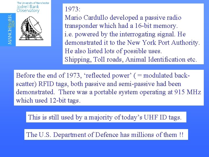 1973: Mario Cardullo developed a passive radio transponder which had a 16 -bit memory.