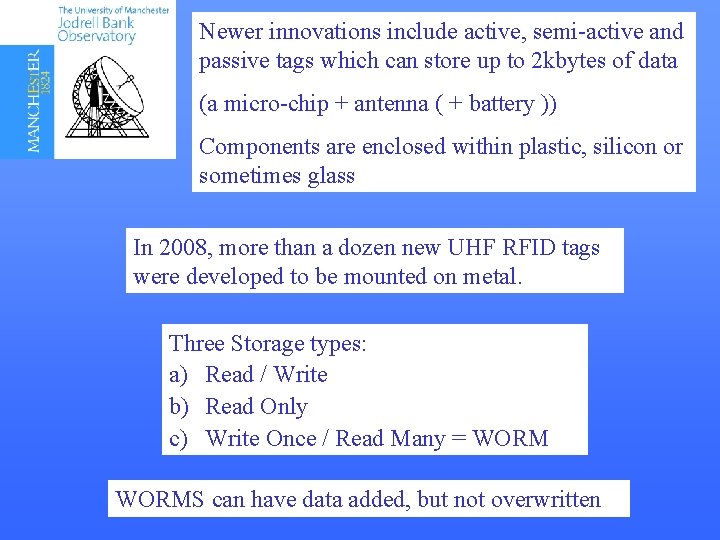 Newer innovations include active, semi-active and passive tags which can store up to 2 Newer innovations include active, semi-active and passive tags which can store up to 2