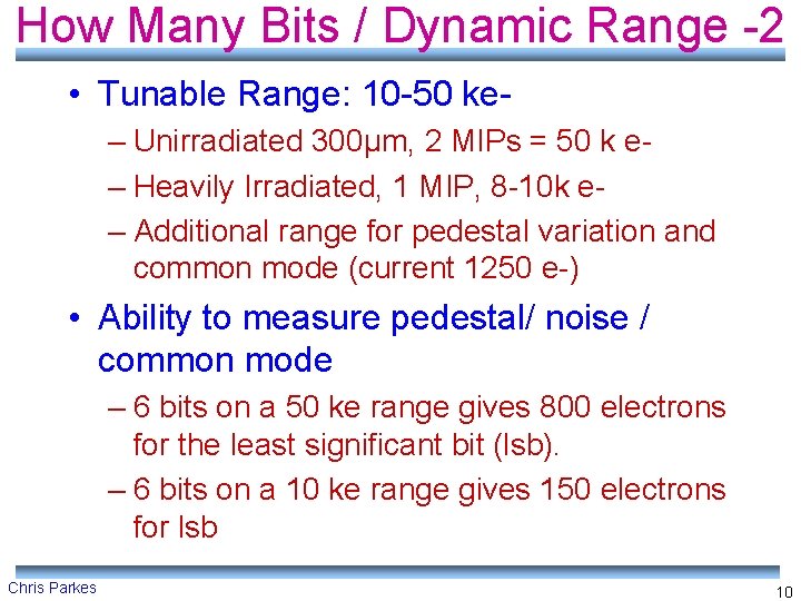 How Many Bits / Dynamic Range -2 • Tunable Range: 10 -50 ke– Unirradiated