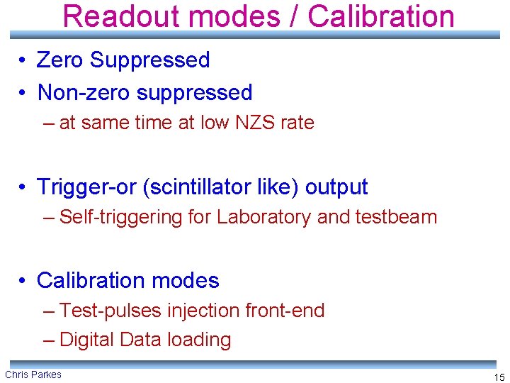 Readout modes / Calibration • Zero Suppressed • Non-zero suppressed – at same time