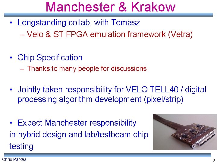 Manchester & Krakow • Longstanding collab. with Tomasz – Velo & ST FPGA emulation