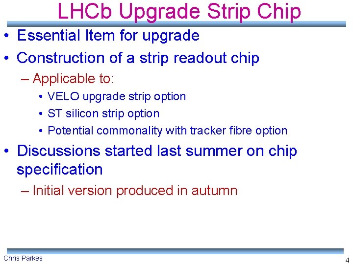 LHCb Upgrade Strip Chip • Essential Item for upgrade • Construction of a strip