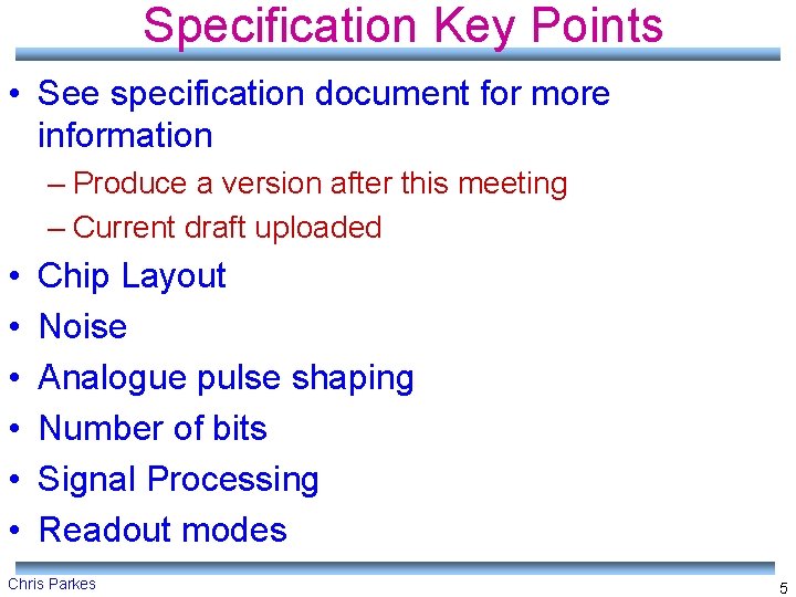 Specification Key Points • See specification document for more information – Produce a version