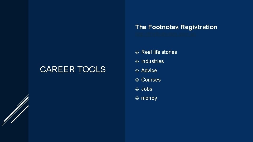 The Footnotes Registration http: //thefootnotes. com. au CAREER TOOLS Real life stories Industries Advice