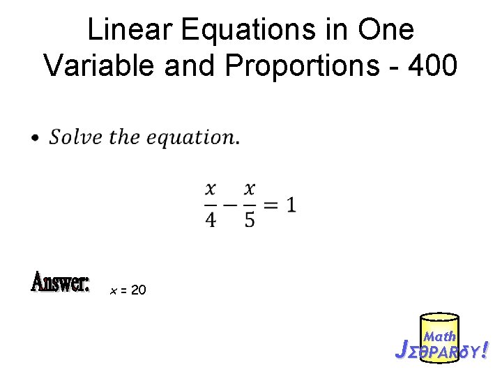 Linear Equations in One Variable and Proportions - 400 • x = 20 Mαth