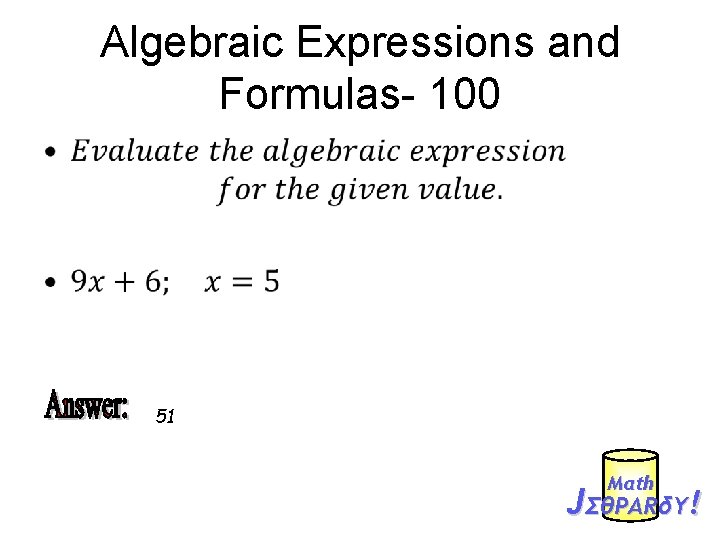 Algebraic Expressions and Formulas- 100 • 51 Mαth JΣθPARδY! 