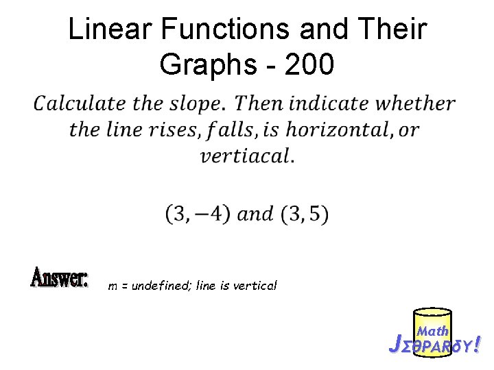 Linear Functions and Their Graphs - 200 • m = undefined; line is vertical