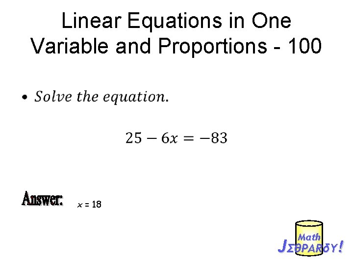 Linear Equations in One Variable and Proportions - 100 • x = 18 Mαth