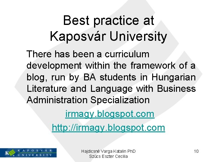 Best practice at Kaposvár University There has been a curriculum development within the framework
