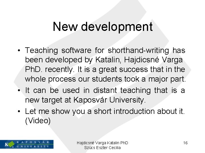 New development • Teaching software for shorthand-writing has been developed by Katalin, Hajdicsné Varga