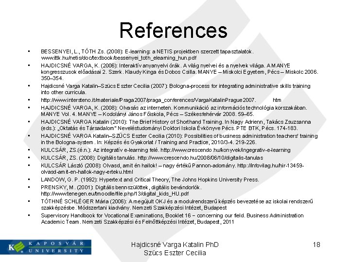 References • • • • BESSENYEI, L. , TÓTH Zs. (2008): E-learning: a NETIS