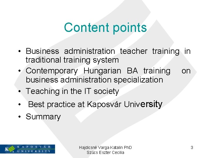 Content points • Business administration teacher training in traditional training system • Contemporary Hungarian