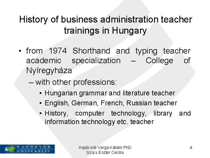 History of business administration teacher trainings in Hungary • from 1974 Shorthand typing teacher