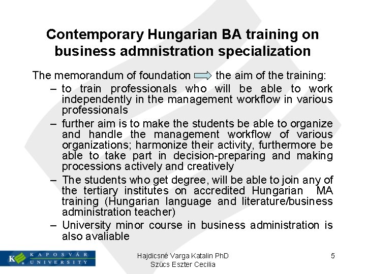 Contemporary Hungarian BA training on business admnistration specialization The memorandum of foundation the aim