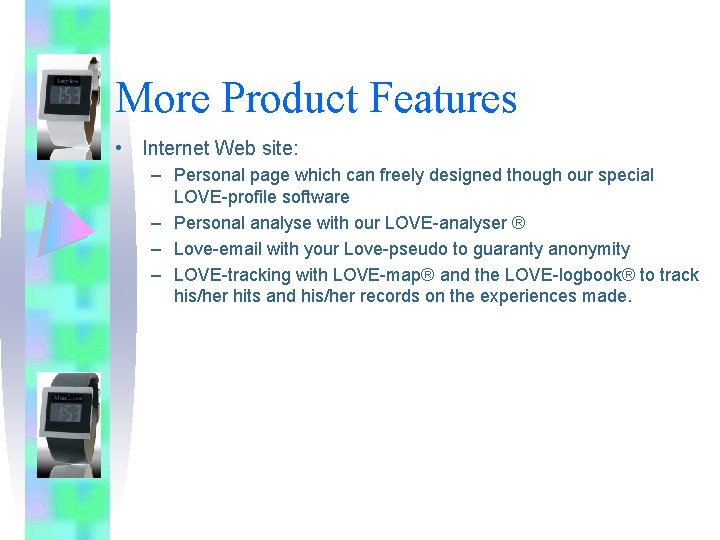 More Product Features • Internet Web site: – Personal page which can freely designed