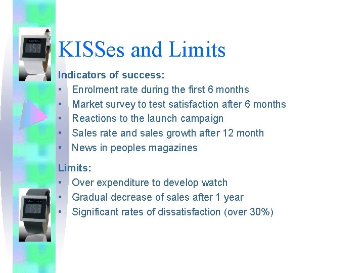 KISSes and Limits Indicators of success: • Enrolment rate during the first 6 months