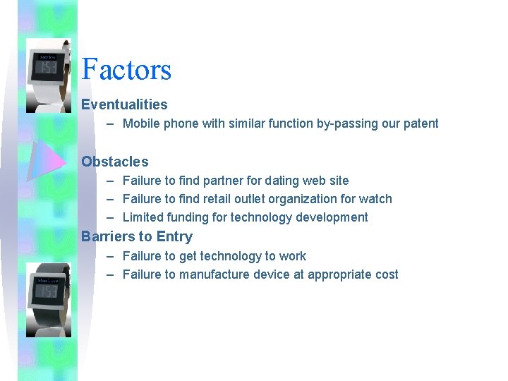 Factors Eventualities – Mobile phone with similar function by-passing our patent Obstacles – Failure