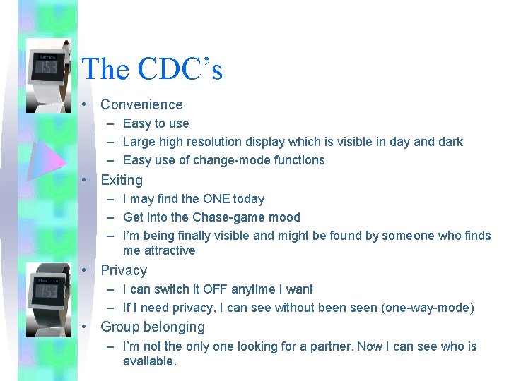 The CDC’s • Convenience – Easy to use – Large high resolution display which