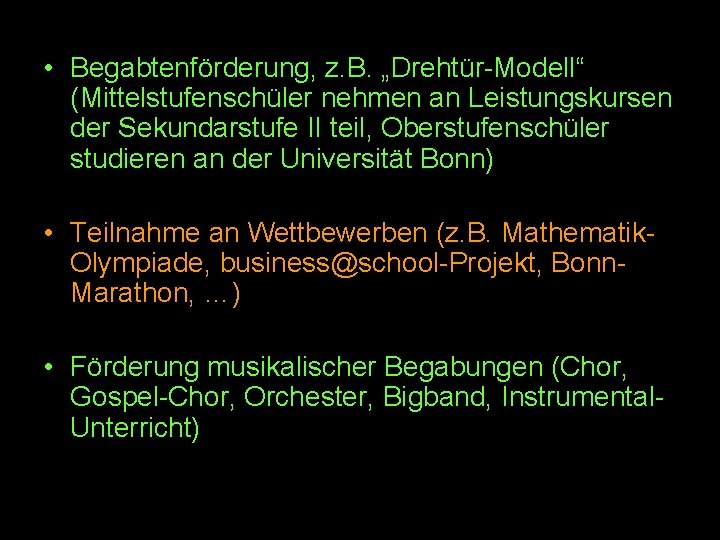  • Begabtenförderung, z. B. „Drehtür-Modell“ (Mittelstufenschüler nehmen an Leistungskursen der Sekundarstufe II teil,