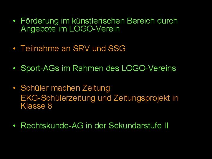  • Förderung im künstlerischen Bereich durch Angebote im LOGO-Verein • Teilnahme an SRV