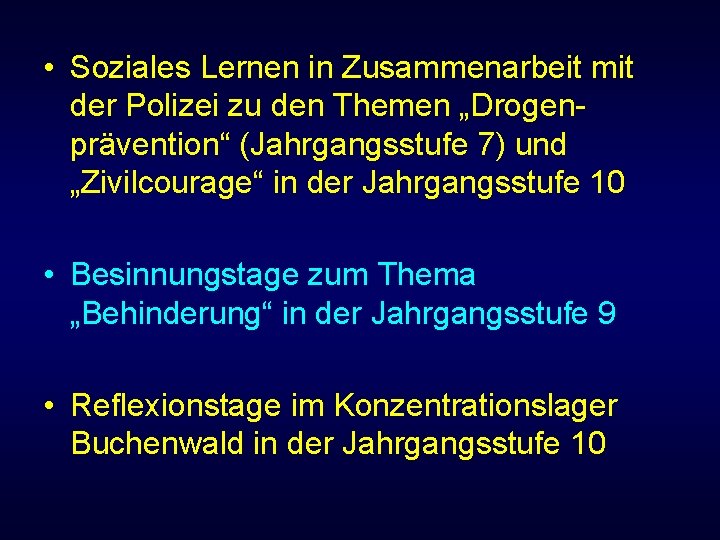  • Soziales Lernen in Zusammenarbeit mit der Polizei zu den Themen „Drogenprävention“ (Jahrgangsstufe