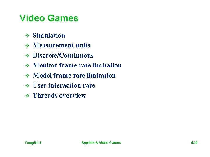 Video Games v v v v Simulation Measurement units Discrete/Continuous Monitor frame rate limitation
