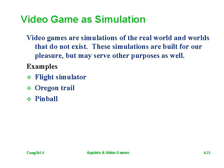 Video Game as Simulation Video games are simulations of the real world and worlds