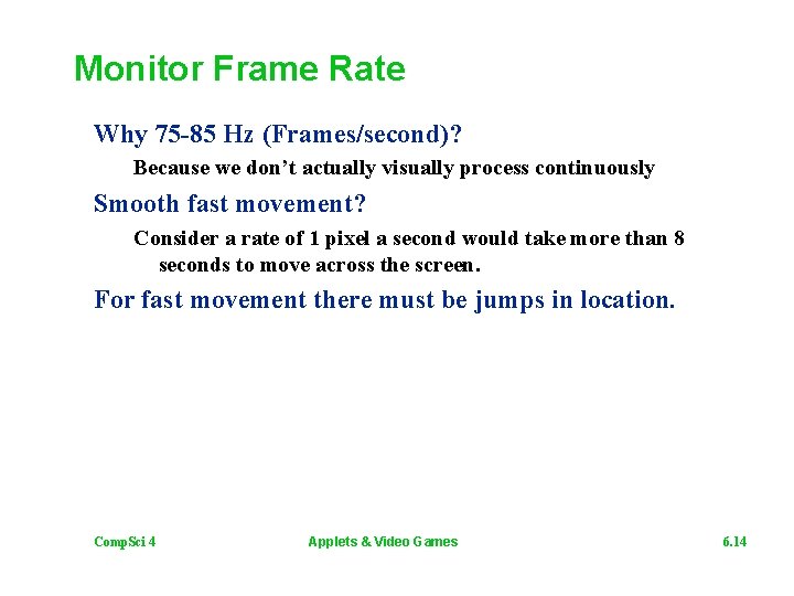 Monitor Frame Rate Why 75 -85 Hz (Frames/second)? Because we don’t actually visually process