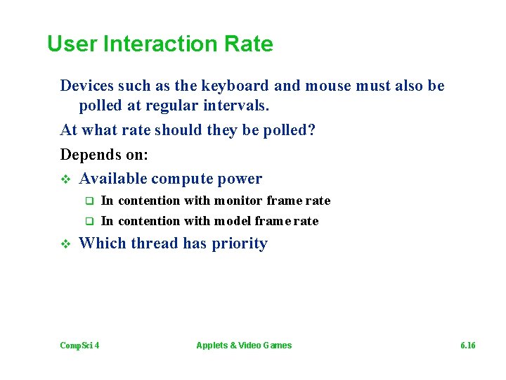 User Interaction Rate Devices such as the keyboard and mouse must also be polled