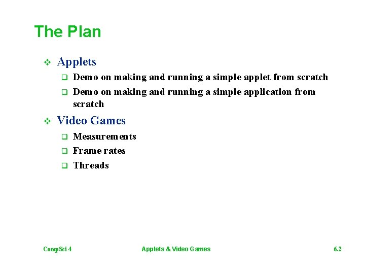 The Plan v Applets q q v Demo on making and running a simple