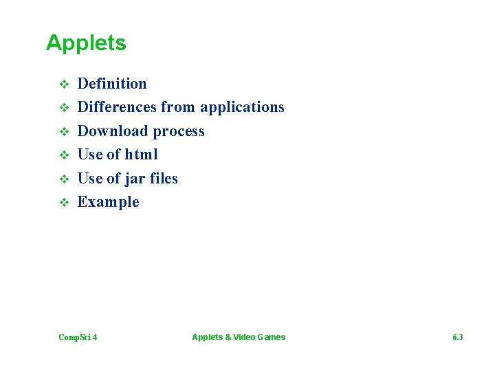 Applets v v v Definition Differences from applications Download process Use of html Use