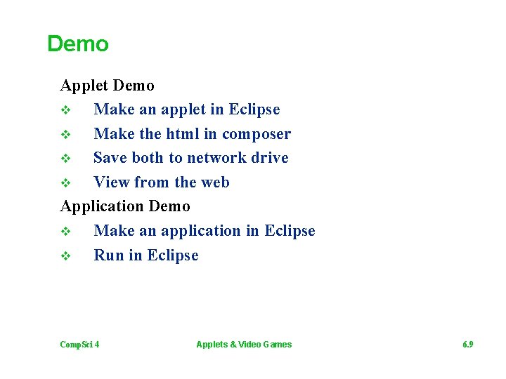 Demo Applet Demo v Make an applet in Eclipse v Make the html in