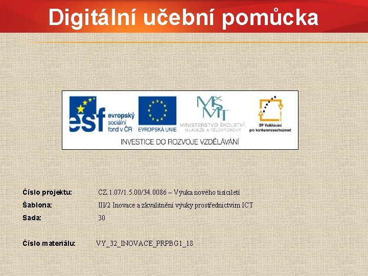 Digitální učební pomůcka Číslo projektu: CZ. 1. 07/1. 5. 00/34. 0086 – Výuka nového