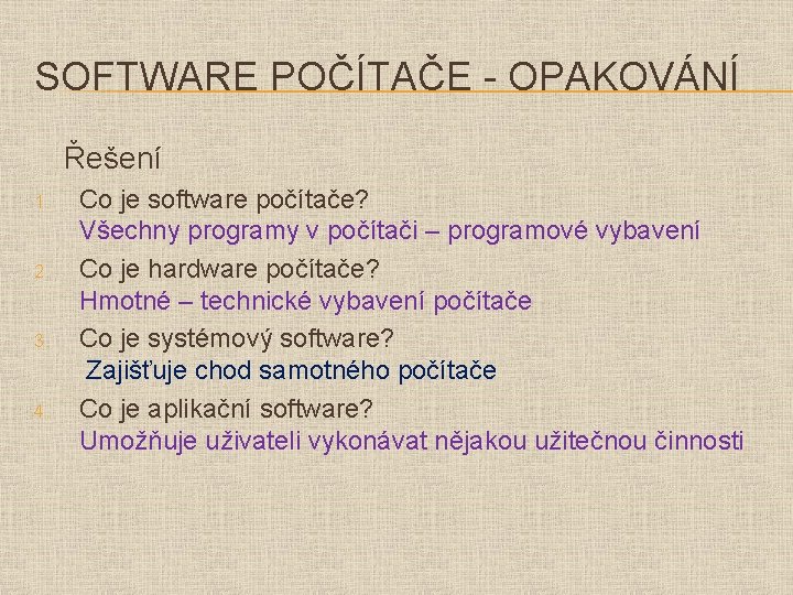 SOFTWARE POČÍTAČE - OPAKOVÁNÍ Řešení 1. 2. 3. 4. Co je software počítače? Všechny