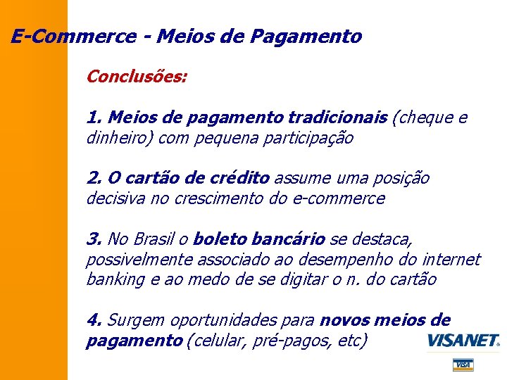 E-Commerce - Meios de Pagamento Conclusões: 1. Meios de pagamento tradicionais (cheque e dinheiro)