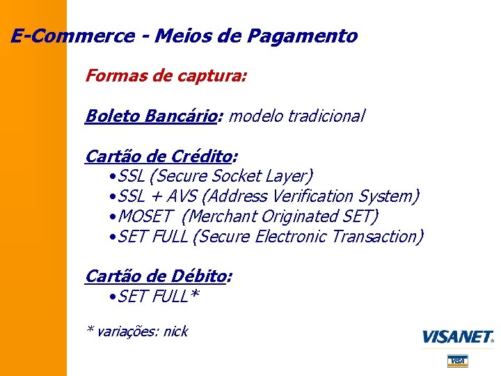 E-Commerce - Meios de Pagamento Formas de captura: Boleto Bancário: modelo tradicional Cartão de