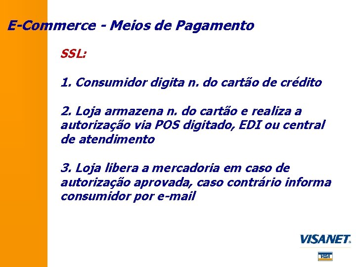 E-Commerce - Meios de Pagamento SSL: 1. Consumidor digita n. do cartão de crédito