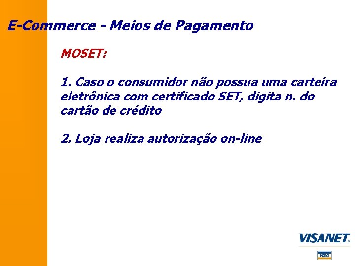 E-Commerce - Meios de Pagamento MOSET: 1. Caso o consumidor não possua uma carteira