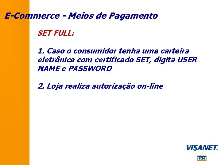 E-Commerce - Meios de Pagamento SET FULL: 1. Caso o consumidor tenha uma carteira