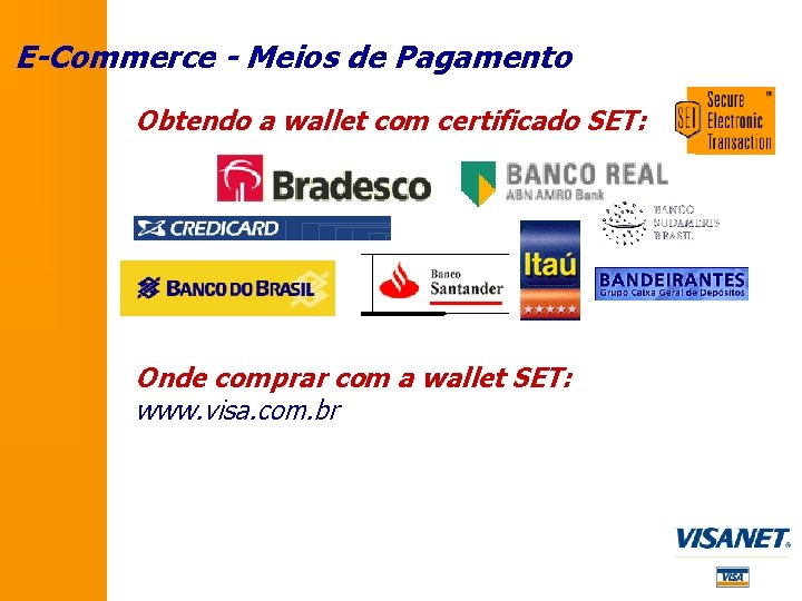 E-Commerce - Meios de Pagamento Obtendo a wallet com certificado SET: Onde comprar com